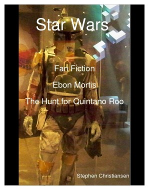 Read online Star Wars Fan Fiction Ebon Mortis The Hunt for Quintano Roo (#1) - Stephen Christiansen | PDF