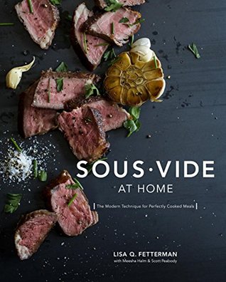 Read Sous Vide at Home: The Modern Technique for Perfectly Cooked Meals - Lisa Q. Fetterman | ePub