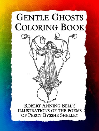 Read Gentle Ghosts Coloring Book: Robert Anning Bell's Illustrations of the Poems of Percy Bysshe Shelley - Frankie Bow | ePub