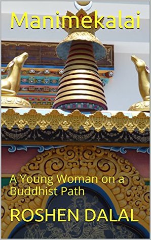Read online Manimekalai: A Young Woman on a Buddhist Path (Buddhist texts Book 1) - Roshen Dalal | ePub