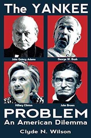Read online The Yankee Problem: An American Dilemma (The Wilson Files Book 1) - Clyde N. Wilson file in ePub