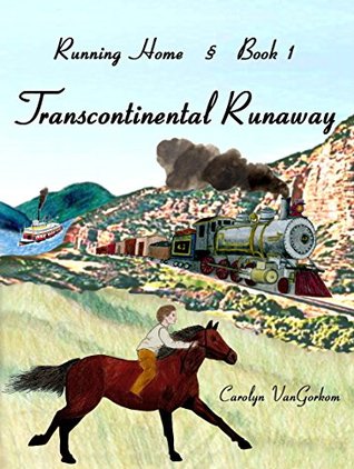 Read Transcontinental Runaway (Running Home Book 1) - Carolyn VanGorkom | ePub