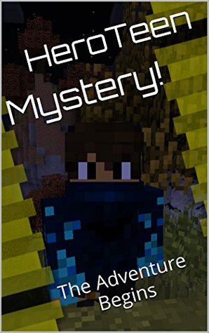 Download Mystery!: The Adventure Begins (The Adventures of HeroTeen Book 1) - Chief JumboMufin12345 file in PDF