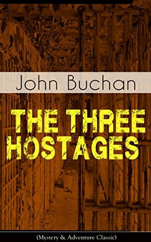 Read THE THREE HOSTAGES (Mystery & Adventure Classic): An International Children's Kidnapping Racket With A Race against Time - John Buchan file in ePub