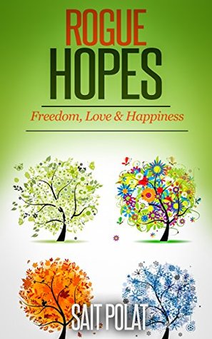 Read Rogue Hopes a Poetry Book: Love, Freedom & Happiness - Sait Polat file in ePub