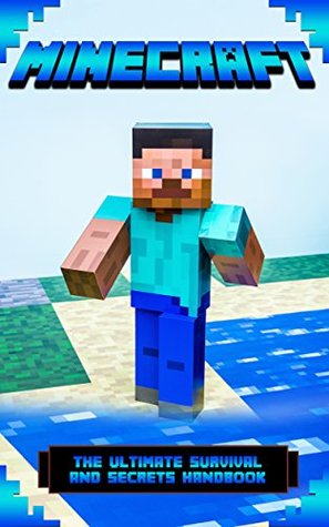 Read online Minecraft: The Ultimate Survival And Secrets Handbook (Minecraft Handbook, Minecraft Secrets, Minecraft Guide, Unofficial Minecraft Guide 1) - David Aldridge file in ePub
