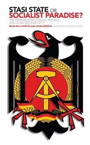 Download Stasi State or Socialist Paradise?: The German Democratic Republic and What Became of It - Bruni de la Motte file in PDF