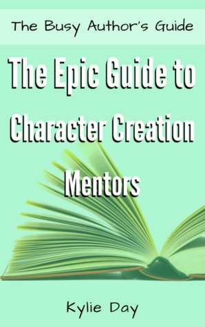 Read The Epic Guide to Character Creation: Mentors - Kylie Day file in ePub