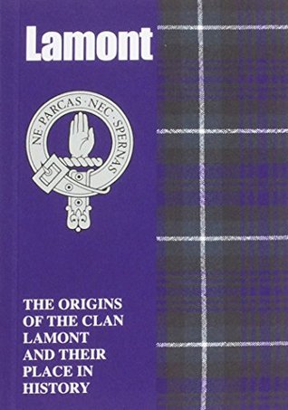 Download Lamont: The Origins of the Clan Lamont and Their Place in History (Scottish Clan Mini-Book) - Murray Ogilvie | ePub