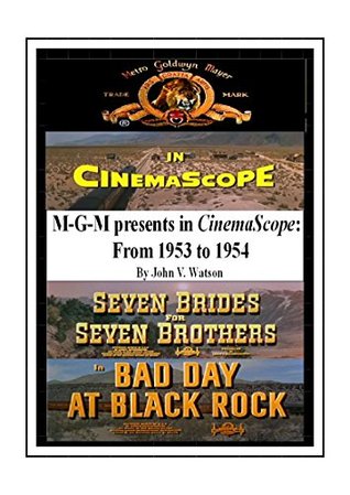 Read M-G-M presents in CinemaScope: 1953-1954.: The seven films released by the studio in the new anamorphic system during 1953 and 1954. (Twentieth Century-Fox presents a CinemaScope Picture: 1953-1956.) - John V. Watson | PDF