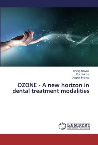 Download OZONE - A new horizon in dental treatment modalities - Chirag Raiyani | PDF