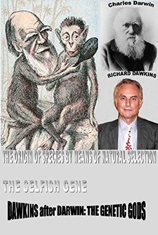Read THE ORIGIN OF SPECIES BY MEANS OF NATURAL SELECTION - THE SELFISH GENE: Dawkins after Darwin. The Genetic Gods - Charles Darwin file in ePub