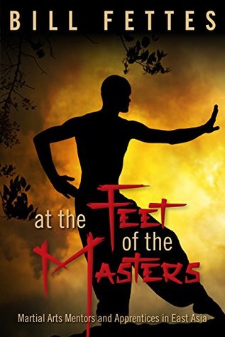 Read At the Feet of the Masters: Martial Arts Mentors and Apprentices in East Asia - Bill Fettes file in PDF