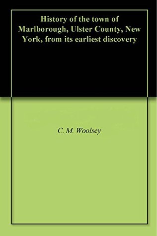 Download History of the town of Marlborough, Ulster County, New York, from its earliest discovery - C.M. Woolsey | PDF