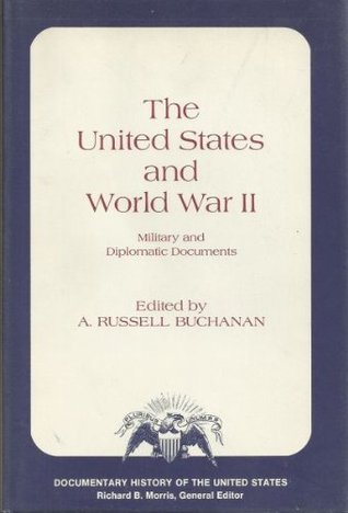 Download The United States and World War II: military and diplomatic documents (Documentary history of the United States) - Albert Russell Buchanan | ePub