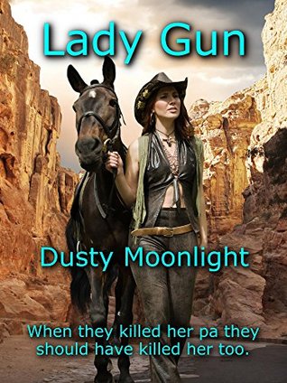 Download Lady Gun: When they killed her pa they should have killed her too. - Dusty Moonlight | PDF
