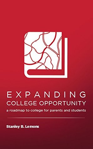 Read online Expanding College Opportunity: a roadmap to college for parents and students - Stanley B. Lemons file in ePub