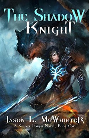Read online The Shadow Knight (A Shadow Knight Novel Book 1) - Jason L. McWhirter file in ePub