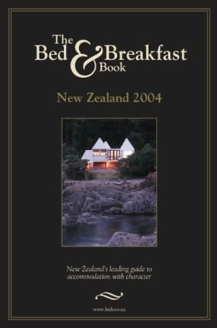Read online The New Zealand Bed and Breakfast Book 2004 2004 - Carl Southern | ePub