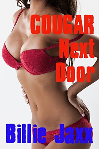 Read Cougar Next Door: A Forbidden Cougar Short (Steamy Older Woman Younger Man) - Billie Jaxx | PDF