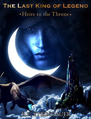 Read online Heirs to the Throne (The Last King of Legend #1) - Raleigh Steinhauer | PDF
