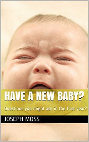 Download Have A New Baby?: Questions you might ask in the first year? - Joseph Moss file in ePub