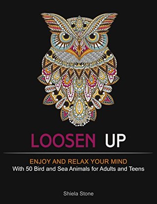 Read online Loosen Up: Enjoy and Relax Your Mind With 50 Bird and Sea Animals for Adults and Teens (bird patterns, sea animals, zendoodle) - Shiela Stone file in ePub