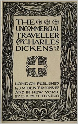 Read online Uncommercial Traveller by Charles Dickens(Introduction by G.K Chesterton) - Charles Dickens file in PDF