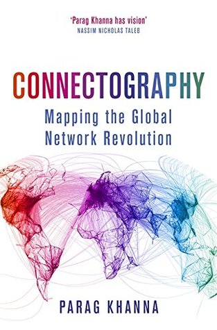 Download Connectography: Mapping the Global Network Revolution - Parag Khanna | PDF