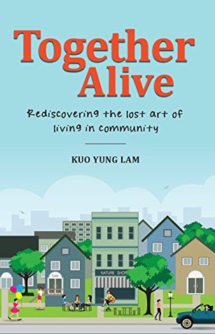 Read Together Alive: Rediscovering the lost art of living in community - Kuo Yung Lam file in PDF