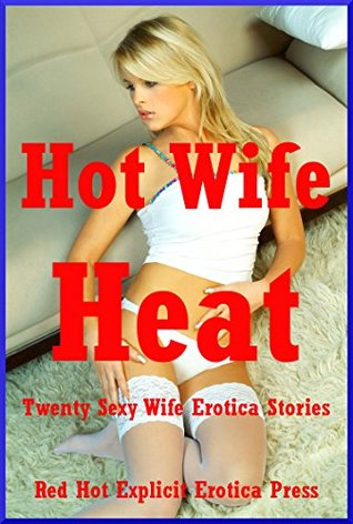 Read Hot Wife Heat: Twenty Sexy Wife Erotica Stories - Nycole Folk | PDF