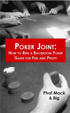 Download Poker Joint:: How to Run a Backroom Poker Game for Fun and Profit - Phat Mack | PDF