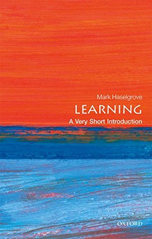 Download Learning: A Very Short Introduction (Very Short Introductions) - Mark Haselgrove | PDF