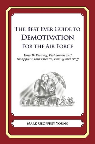 Read online The Best Ever Guide to Demotivation for the Air Force - Mark Geoffrey Young | ePub