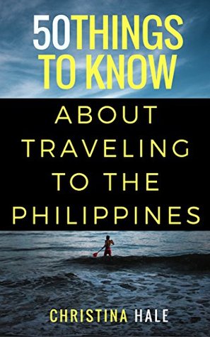 Download 50 Things to Know About Traveling to the Philippines: Manila and Beyond - Christina Hale file in ePub