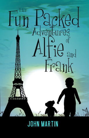Read The Fun Packed Adventures of Alfie and Frank (Alfie and Frank, #3) - John Martin | ePub