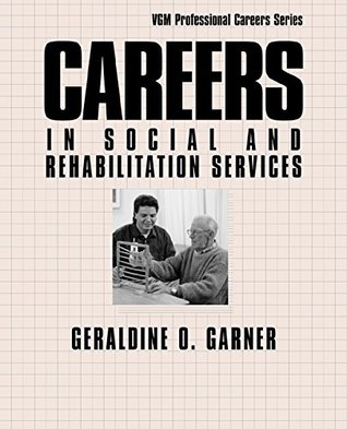 Read online Careers in Social and Rehabilitation Services (Vgm Professional Careers Series) - Geraldine Garner | PDF