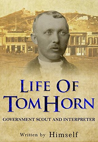 Read online Life of Tom Horn: Government Scout and Interpreter - Tom Horn | ePub