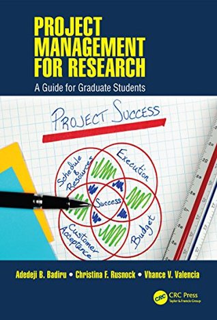 Read online Project Management for Research: A Guide for Graduate Students (Industrial Innovation Series) - Adedeji B. Badiru file in ePub