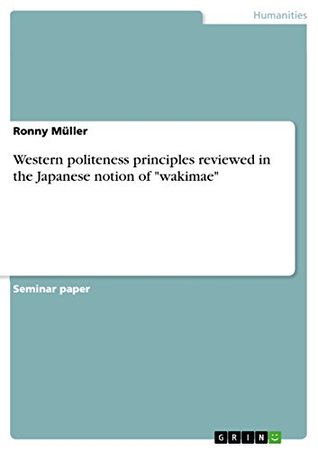 Read online Western politeness principles reviewed in the Japanese notion of wakimae - Ronny Müller | PDF