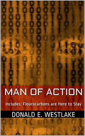 Read online Man of Action: Includes: Flourocarbons are Here to Stay - Donald E. Westlake file in PDF