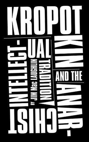 Read Kropotkin and the Anarchist Intellectual Tradition - Jim Mac Laughlin file in ePub