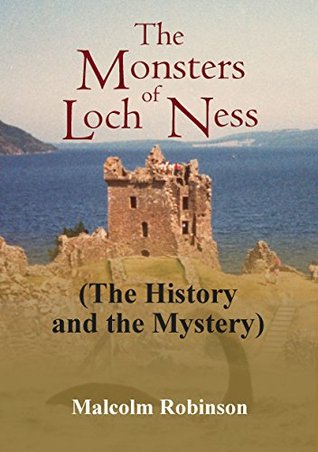 Read online The Monsters of Loch Ness: The History and the Mystery - Malcolm Robinson file in PDF