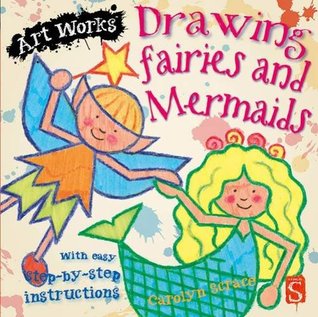 Download Drawing Fairies and Mermaids With Easy Step-by-Step Instructions (Art Works) - Scrace Carolyn | PDF