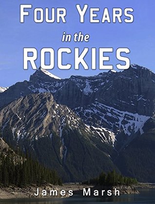 Download Four Years in the Rockies: Or, the Adventures of Isaac P. Rose - James Marsh file in PDF