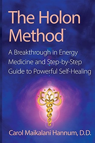 Read The Holon Method: A Breakthrough in Energy Medicine and Step-By-Step Guide to Powerful Self-Healing - Kathleen Rietz file in ePub