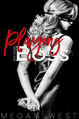 Read online Playing with the Boss: BDSM, Domination and Submission Quick Read - Megan West | PDF