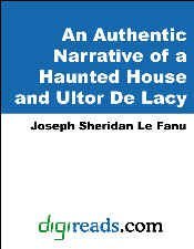 Read An Authentic Narrative of a Haunted House and Ultor De Lacy - J. Sheridan Le Fanu | ePub