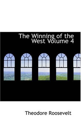Download The Winning of the West: Volume 4, Louisiana and the Northwest (1791-1807) - Theodore Roosevelt | PDF