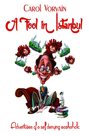 Read online A fool in Istanbul - Adventures of a self denying workaholic - Carol Vorvain | PDF